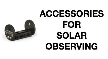 Accessories for Solar Observing